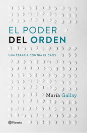 El poder del orden, María Gallay - Planeta