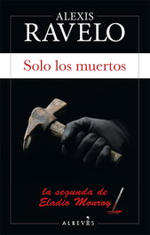 Solo los muertos, Alexis Ravelo - ALREVES