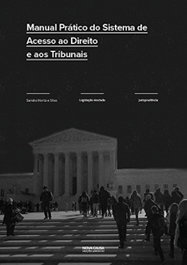 MANUAL PRÁTICO DO SISTEMA DE ACESSO AO DIREITO E AOS TRIBUNAIS, Sandra Horta E Silva - NOVA CAUSA