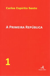 A PRIMEIRA REPÚBLICA û VOL. 1, Carlos Espírito Santo - EDIÇOES COLIBRI