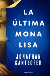 La última Mona Lisa, Jonathan Santlofer - ROCA EDITORIAL