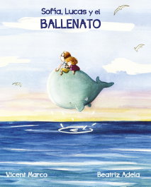 SARGANTANA EDITORIAL, Sofía, Lucas y el ballenato - SARGANTANA EDITORIAL