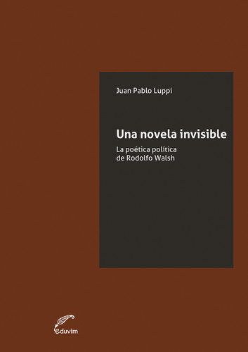 Una novela invisible, Juan Pablo Luppi - EDUVIM (IBD)