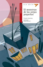 EDELVIVES El monstruo de las orejas pequeñas, Ricardo Alcántara Sgarbi - EDELVIVES