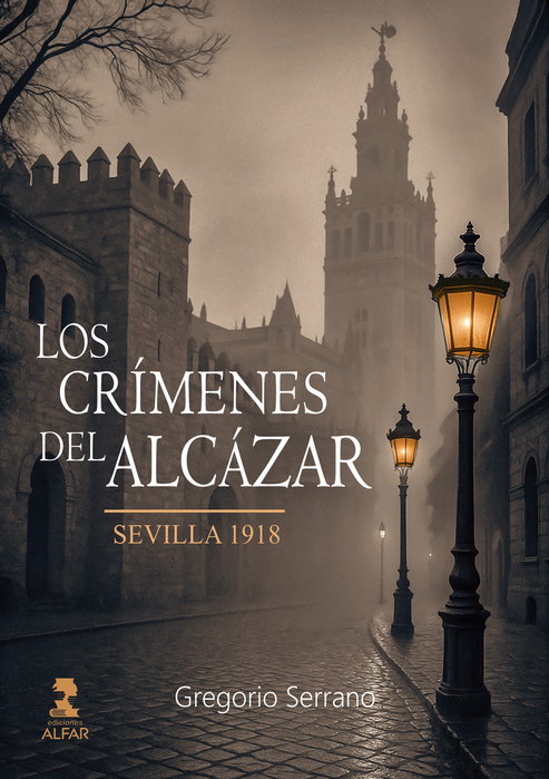 ALFAR EDICIONES, Los crímenes del Alcázar (Sevilla: 1918), Gregorio Serrano López