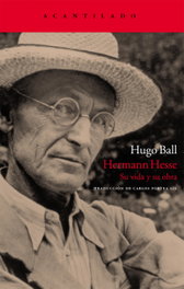 Hermann Hesse, su vida y su obra, Hugo Ball - ACANTILADO EDITORIAL