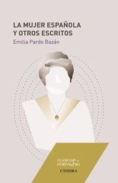 La mujer española y otros escritos, Emilia Pardo Bazán - Catedra