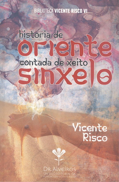 FUNDACION VICENTE RISCO, HISTORIA DE ORIENTE CONTADA DE XEITO SINXELO