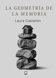 La geometría de la memoria, Laura Castañón - ALT AUTORES EDITORIAL