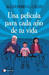 Una película para cada año de tu vida, Alejandro G. Calvo - TEMAS HOY