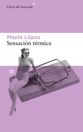 Sensación térmica, Mayte López - LIBROS DEL ASTEROIDE