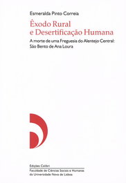 ÊXODO RURAL E DESERTIFICAÇÃO HUMANAA MORTE DE UMA FREGUESIA DO ALENTEJO CENTRAL: SÃO BENTO DE ANA LO, Esmeralda Pinto Correia - EDIÇOES COLIBRI