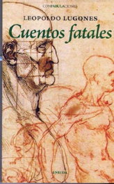 Cuentos fatales, Leopoldo Lugones - ENEIDA