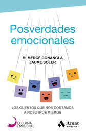 Posverdades Emocionales, M. Mercè Conangla, Jaume Soler - AMAT EDITORIAL
