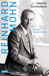 Reinhard Mohn. El emprendedor, Joachim Scholtyseck - DEBATE