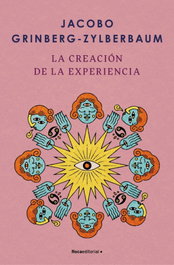 ROCA EDITORIAL, La creación de la experiencia, Jacobo Grinberg-Zylberbaum - ROCA EDITORIAL