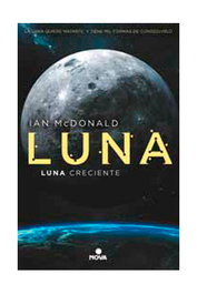 Luna 3. Luna creciente, IAN MCDONALD - Penguin Random House Grupo Editorial, S.A.U.