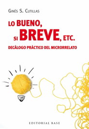 Lo bueno, si breve, etc, Ginés S. Cutillas - BASE