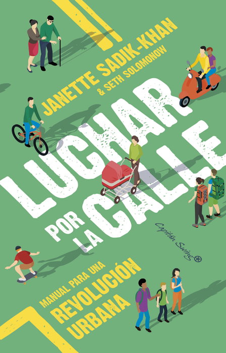 Luchar por la calle, Janette Sadik-Khan, Seth Solomonow - CAPITAN SWING LIBROS