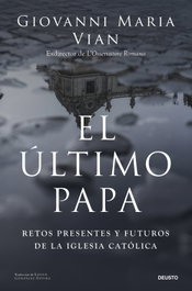El último papa, Giovanni Maria Vian - DEUSTO