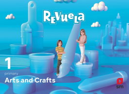 SM, ARTS & CRAFTS 1º PRIMARIA. INGLÉS. REVUELA 2022