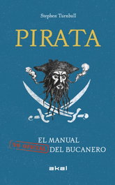 PIRATA. EL MANUAL (NO OFICIAL) DEL BUCANERO, Stephen Turnbull - AKAL
