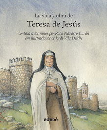 EDEBE La vida y obra de Teresa de Jesús contada a los niños