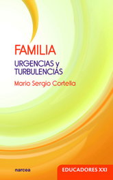 FAMILIA: URGENCIAS Y TURBULENCIAS, Mario Sergio Cortella - Narcea