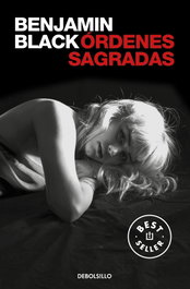 Ordenes sagradas, Benjamin Black - DEBOLSILLO