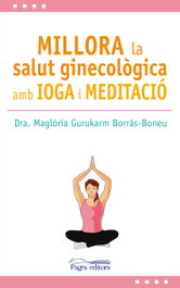 Millora la salut ginecològica amb ioga i meditació, Maglória Gurukarm Borrás-Boneu - PAGES EDITORS