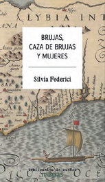 Brujas, caza de brujas y mujeres, Silvia Federici - Traficantes de Sueños
