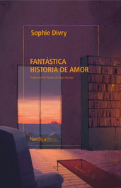 NORDICA LIBROS, Fantástica historia de amor, Sophie Divry - NORDICA LIBROS