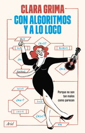 ARIEL, Con algoritmos y a lo loco, Clara Grima Ruiz - ARIEL