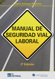 FUNDACION CONFEMETAL, Manual De Seguridad Vial Laboral (2ª Ed.2014)