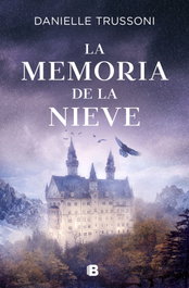 La memoria de la nieve, Danielle Trussoni - EDICIONES B