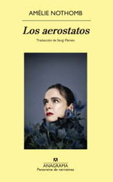 ANAGRAMA, Los aerostatos, Amélie Nothomb - ANAGRAMA
