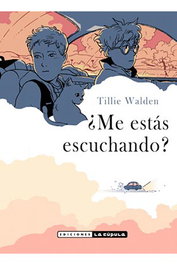 Ediciones La Cupula, S.L. ¿ME ESTAS ESCUCHANDO? (2ª Edición) de Tillie Walden