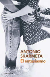 El entusiasmo, Antonio Skármeta - DEBOLSILLO