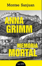 Anna Grimm. Memòria mortal, Montse Sanjuan Oriol - PAGES EDITORS