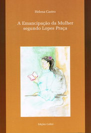 A Emancipação da Mulher segundo Lopes Praça, Helena Castro - EDIÇOES COLIBRI