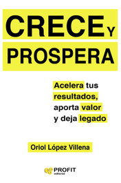 CRECE Y PROSPERA, Oriol López Villena - PROFIT