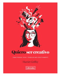 LIBROOKS Quiero ser creativo, Harriet Griffey - LIBROOKS