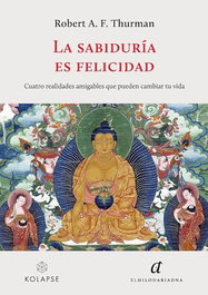 La sabiduría es felicidad, Robert A. F. Thurman - EL HILO DE ARIADNA