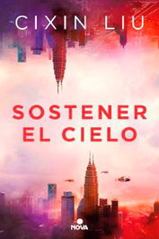 Sostener el cielo, Cixin Liu - Penguin Random House Grupo Editorial, S.A.U.