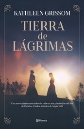 Tierra de lágrimas, Kathleen Grissom - PLANETA