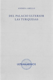 Del palacio ulterior las turquesas, Andrea Abello - ULTRAMARINOS EDITORIAL