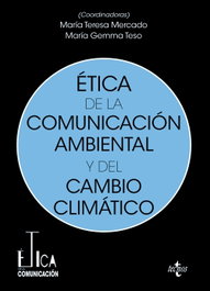 Ética de la comunicación ambiental y del cambio climático, María Teresa Mercado Sáez - TECNOS