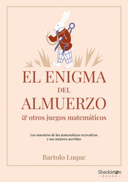 SHACKLETON BOOKS, El enigma del almuerzo y otros juegos matemáticos, Bartolo Luque