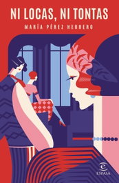 Ni locas, ni tontas, María Pérez Herrero - ESPASA CALPE
