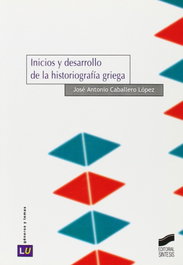 SINTESIS EDITORIAL, INICIOS Y DESARROLLOS DE LA HISTORIOGRAFIA GRIEGA - VV.AA.